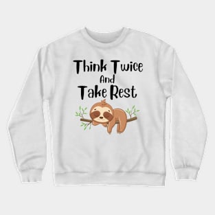 Think Twice And Take Rest Crewneck Sweatshirt